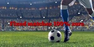 Fixed Matches Sure Daily Tips